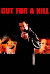 Out for a Kill (2003) หมายหัวฆ่าล่าหักแค้น